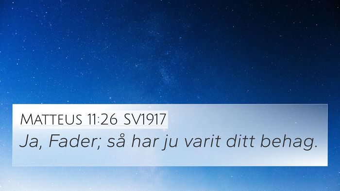 Matteus 11:26 SV1917 4K Wallpaper - Ja, Fader; så har ju varit ditt - 4K Wallpaper Bible Verse