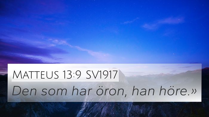 Matteus 13:9 SV1917 Bible Verse Image