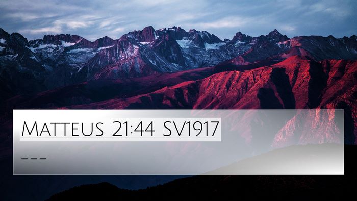 Matteus 21:44 SV1917 4K Wallpaper -  - 4K Wallpaper Bible Verse