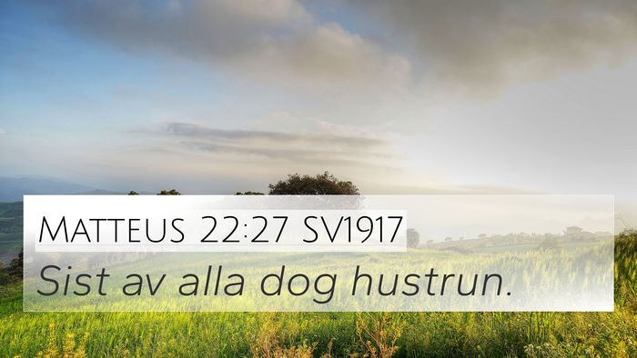 Matteus 22:27 SV1917 4K Wallpaper - Sist av alla dog - 4K Wallpaper Bible Verse