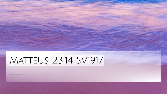 Matteus 23:14 SV1917 4K Wallpaper -  - 4K Wallpaper Bible Verse
