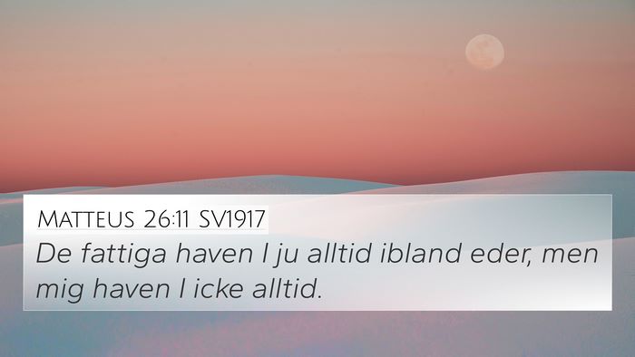 Matteus 26:11 SV1917 4K Wallpaper - De fattiga haven I ju alltid ibland eder, men mig - 4K Wallpaper Bible Verse