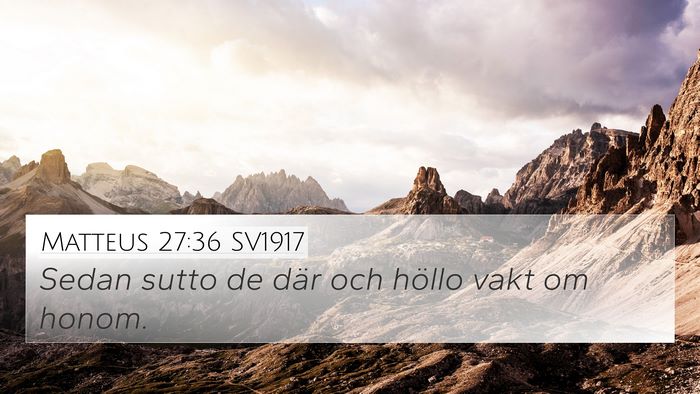 Matteus 27:36 SV1917 4K Wallpaper - Sedan sutto de där och höllo vakt om - 4K Wallpaper Bible Verse