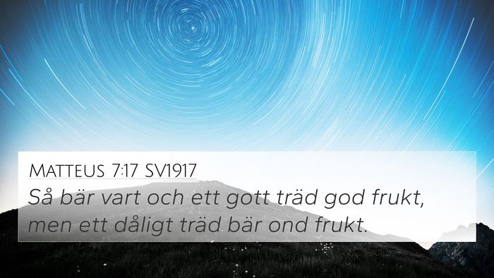 Matteus 7:17 SV1917 4K Wallpaper - Så bär vart och ett gott träd god frukt, men - 4K Wallpaper Bible Verse