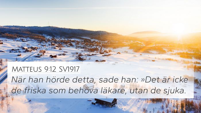 Matteus 9:12 SV1917 4K Wallpaper - När han hörde detta, sade han: »Det är icke - 4K Wallpaper Bible Verse