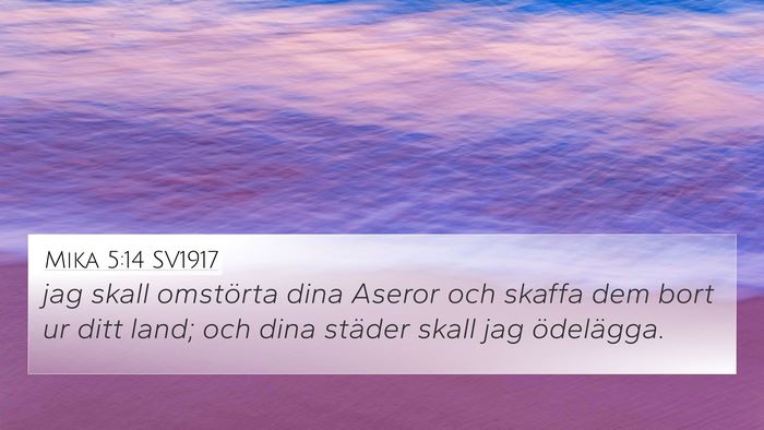 Mika 5:14 SV1917 4K Wallpaper - jag skall omstörta dina Aseror och skaffa dem - 4K Wallpaper Bible Verse