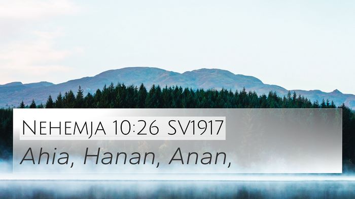 Nehemja 10:26 SV1917 4K Wallpaper - Ahia, Hanan, - 4K Wallpaper Bible Verse