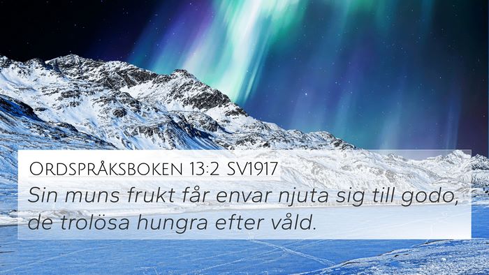 Ordspråksboken 13:2 SV1917 4K Wallpaper - Sin muns frukt får envar njuta sig till godo, de - 4K Wallpaper Bible Verse