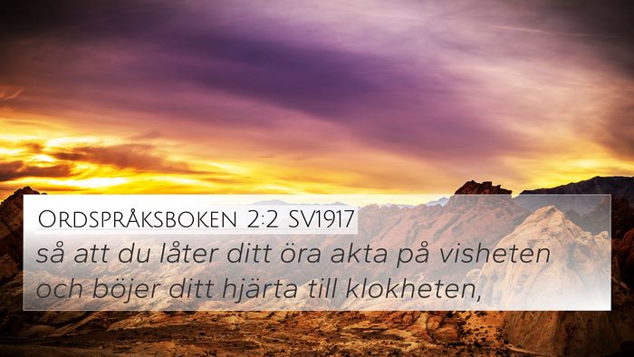 Ordspråksboken 2:2 SV1917 Bible Verse Image