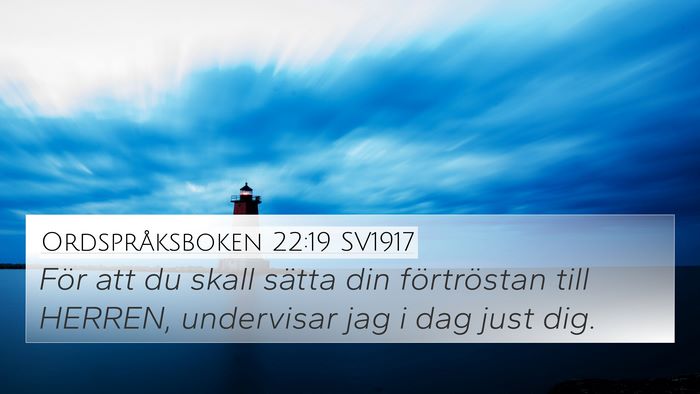 Ordspråksboken 22:19 SV1917 Bible Verse Image