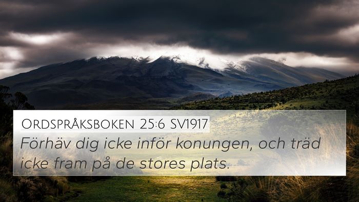 Ordspråksboken 25:6 SV1917 Bible Verse Image