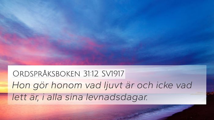 Ordspråksboken 31:12 SV1917 4K Wallpaper - Hon gör honom vad ljuvt är och icke vad lett - 4K Wallpaper Bible Verse