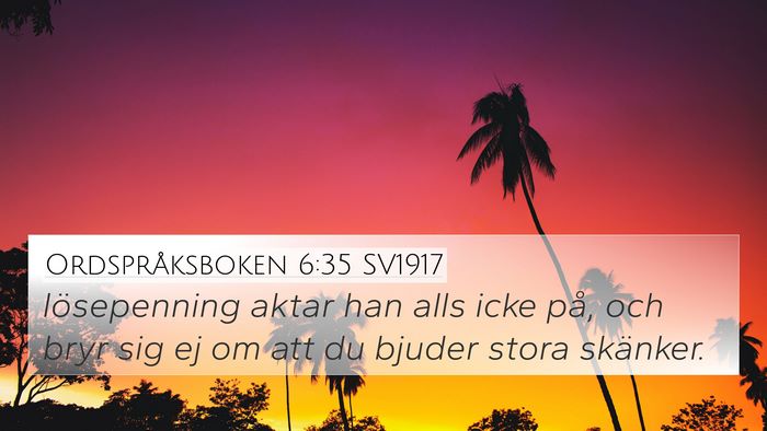 Ordspråksboken 6:35 SV1917 Bible Verse Image
