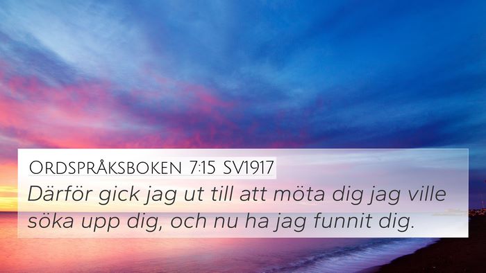 Ordspråksboken 7:15 SV1917 4K Wallpaper - Därför gick jag ut till att möta dig jag ville - 4K Wallpaper Bible Verse