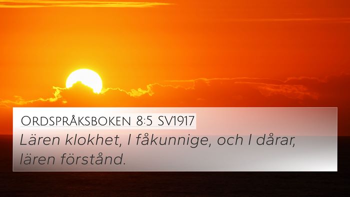 Ordspråksboken 8:5 SV1917 Bible Verse Image