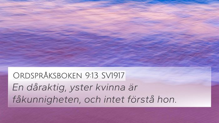 Ordspråksboken 9:13 SV1917 Bible Verse Image
