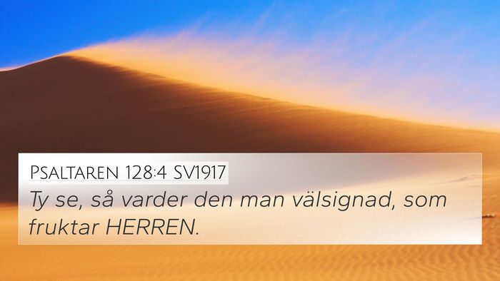 Psaltaren 128:4 SV1917 4K Wallpaper - Ty se, så varder den man välsignad, som fruktar - 4K Wallpaper Bible Verse