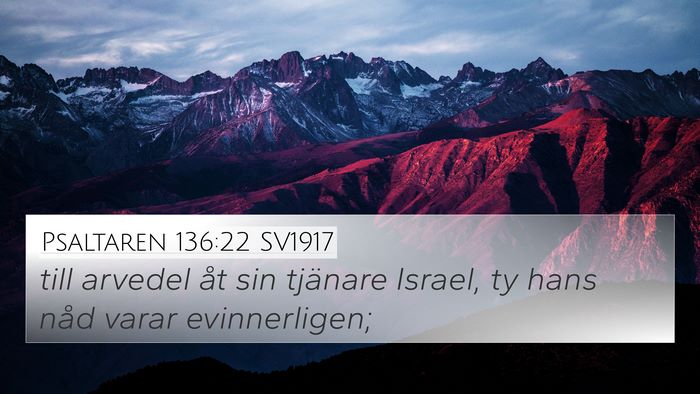 Psaltaren 136:22 SV1917 4K Wallpaper - till arvedel åt sin tjänare Israel, ty hans - 4K Wallpaper Bible Verse