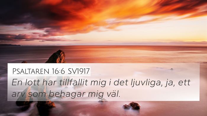 Psaltaren 16:6 SV1917 4K Wallpaper - En lott har tillfallit mig i det ljuvliga, ja, - 4K Wallpaper Bible Verse
