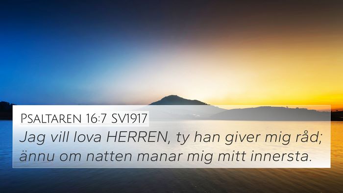 Psaltaren 16:7 SV1917 4K Wallpaper - Jag vill lova HERREN, ty han giver mig råd; - 4K Wallpaper Bible Verse