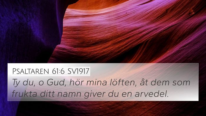 Psaltaren 61:6 SV1917 4K Wallpaper - Ty du, o Gud, hör mina löften, åt dem som - 4K Wallpaper Bible Verse
