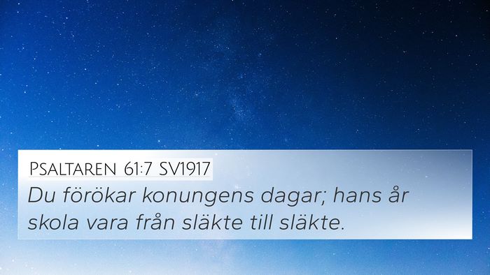 Psaltaren 61:7 SV1917 4K Wallpaper - Du förökar konungens dagar; hans år skola vara - 4K Wallpaper Bible Verse