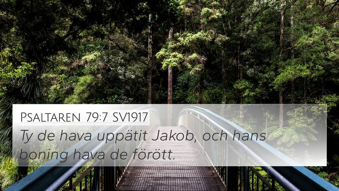 Psaltaren 79:7 SV1917 4K Wallpaper - Ty de hava uppätit Jakob, och hans boning hava - 4K Wallpaper Bible Verse