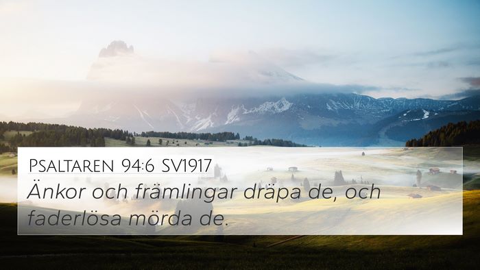 Psaltaren 94:6 SV1917 4K Wallpaper - Änkor och främlingar dräpa de, och faderlösa - 4K Wallpaper Bible Verse