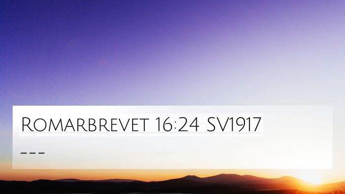 Romarbrevet 16:24 SV1917 4K Wallpaper -  - 4K Wallpaper Bible Verse