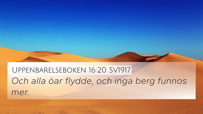 Uppenbarelseboken 16:20 SV1917 Bible Verse Image