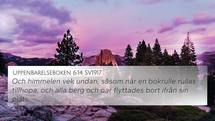 Uppenbarelseboken 6:14 SV1917 Bible Verse Image