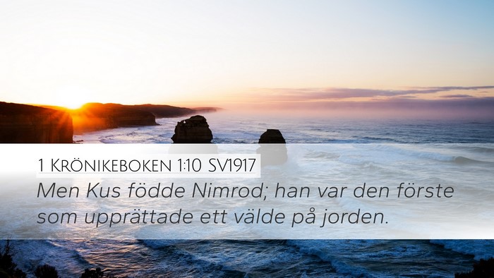 1 Krönikeboken 1:10 SV1917 Desktop Wallpaper - Men Kus födde Nimrod; han var den förste som - Desktop Bible Verse Wallpaper