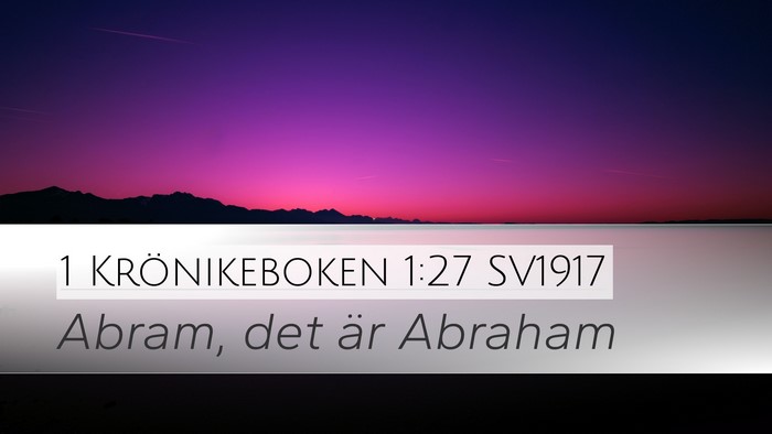 1 Krönikeboken 1:27 SV1917 Desktop Wallpaper - Abram, det är - Desktop Bible Verse Wallpaper