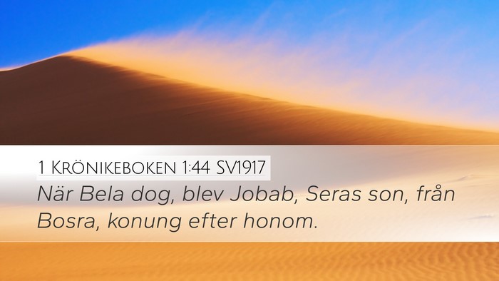 1 Krönikeboken 1:44 SV1917 Desktop Wallpaper - När Bela dog, blev Jobab, Seras son, från - Desktop Bible Verse Wallpaper