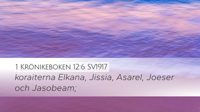 1 Krönikeboken 12:6 SV1917 Desktop Wallpaper - koraiterna Elkana, Jissia, Asarel, Joeser och - Desktop Bible Verse Wallpaper
