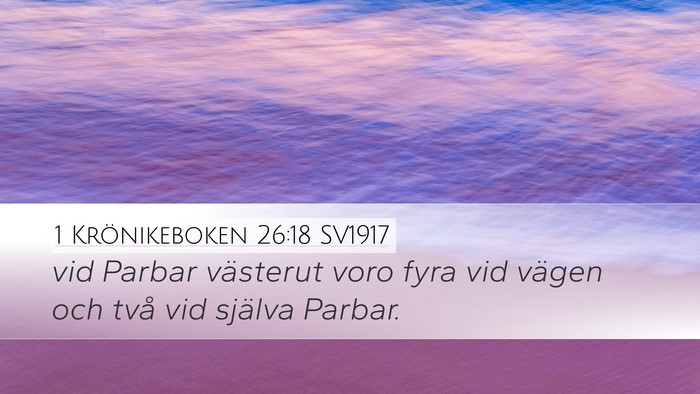 1 Krönikeboken 26:18 SV1917 Desktop Wallpaper - vid Parbar västerut voro fyra vid vägen och - Desktop Bible Verse Wallpaper