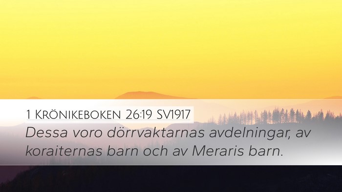 1 Krönikeboken 26:19 SV1917 Desktop Wallpaper - Dessa voro dörrvaktarnas avdelningar, av - Desktop Bible Verse Wallpaper