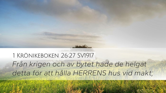1 Krönikeboken 26:27 SV1917 Desktop Wallpaper - Från krigen och av bytet hade de helgat detta - Desktop Bible Verse Wallpaper