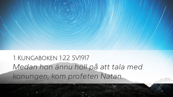 1 Kungaboken 1:22 SV1917 Desktop Wallpaper - Medan hon ännu höll på att tala med konungen, - Desktop Bible Verse Wallpaper
