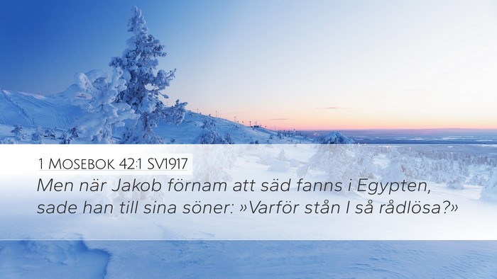 1 Mosebok 42:1 SV1917 Desktop Wallpaper - Men när Jakob förnam att säd fanns i Egypten, - Desktop Bible Verse Wallpaper