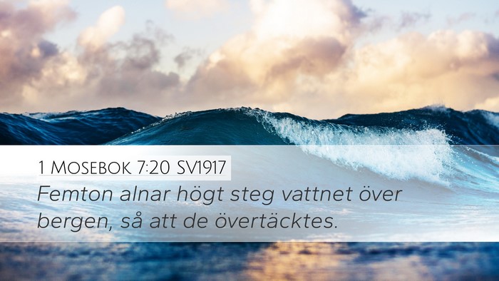 1 Mosebok 7:20 SV1917 Desktop Wallpaper - Femton alnar högt steg vattnet över bergen, så - Desktop Bible Verse Wallpaper