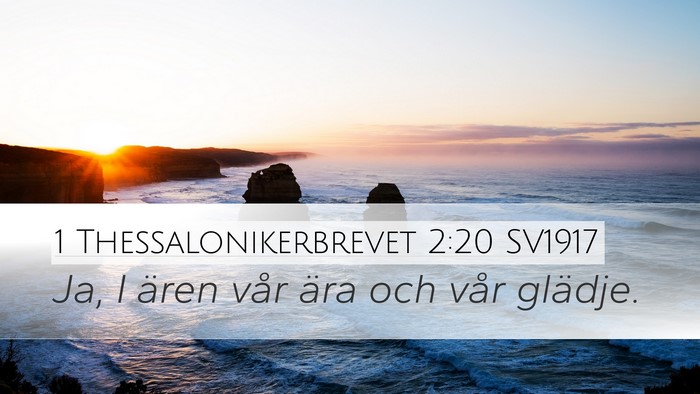 1 Thessalonikerbrevet 2:20 SV1917 Desktop Wallpaper - Ja, I ären vår ära och vår - Desktop Bible Verse Wallpaper