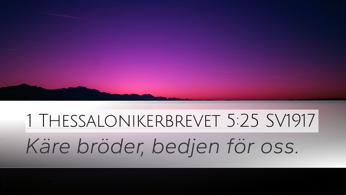 1 Thessalonikerbrevet 5:25 SV1917 Bible Verse Image