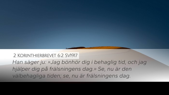 2 Korinthierbrevet 6:2 SV1917 Desktop Wallpaper - Han säger ju: »Jag bönhör dig i behaglig tid, - Desktop Bible Verse Wallpaper