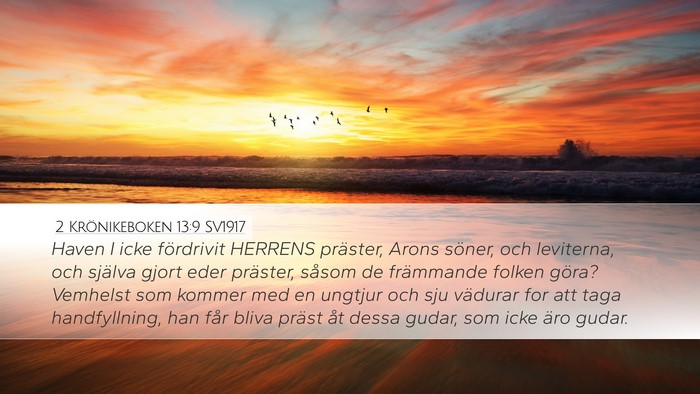 2 Krönikeboken 13:9 SV1917 Desktop Wallpaper - Haven I icke fördrivit HERRENS präster, Arons - Desktop Bible Verse Wallpaper