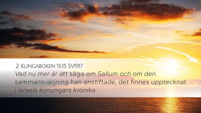 2 Kungaboken 15:15 SV1917 Desktop Wallpaper - Vad nu mer är att säga om Sallum och om den - Desktop Bible Verse Wallpaper