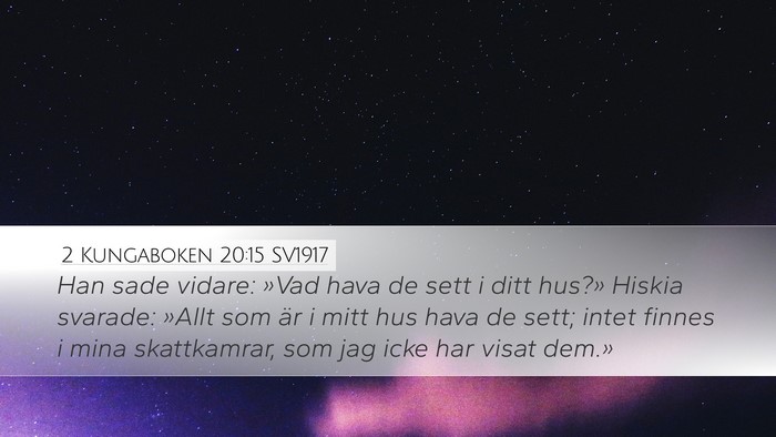 2 Kungaboken 20:15 SV1917 Desktop Wallpaper - Han sade vidare: »Vad hava de sett i ditt hus?» - Desktop Bible Verse Wallpaper