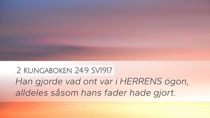 2 Kungaboken 24:9 SV1917 Desktop Wallpaper - Han gjorde vad ont var i HERRENS ögon, alldeles - Desktop Bible Verse Wallpaper