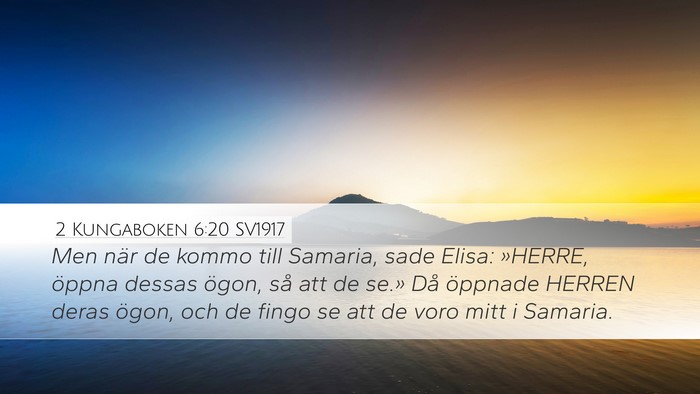 2 Kungaboken 6:20 SV1917 Desktop Wallpaper - Men när de kommo till Samaria, sade Elisa: - Desktop Bible Verse Wallpaper