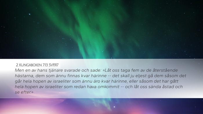 2 Kungaboken 7:13 SV1917 Desktop Wallpaper - Men en av hans tjänare svarade och sade: »Låt - Desktop Bible Verse Wallpaper